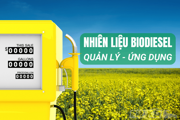 Nhiên Liệu Biodiesel – Quản Lý Và Ứng Dụng
