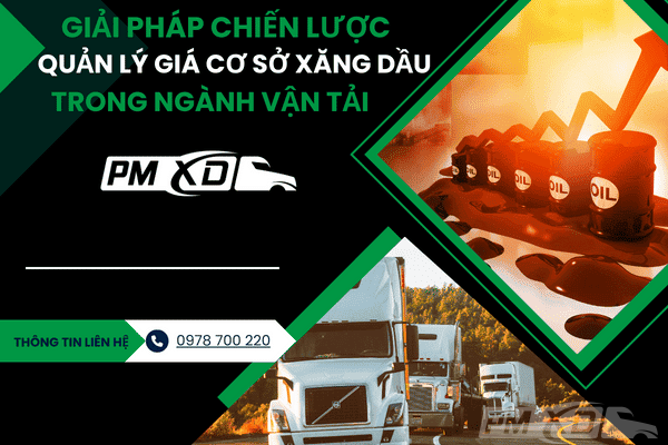 Giải Pháp Chiến Lược Quản lý Giá Cơ Sở Xăng Dầu Biến Động Trong Ngành Vận Tải