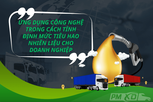 Ứng Dụng Công Nghệ Trong Cách Tính Định Mức Tiêu Hao Nhiên Liệu Cho Doanh Nghiệp 13 Cách Tính Định Mức Tiêu Hao Nhiên Liệu